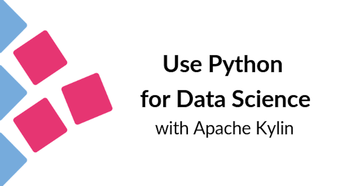 Using Python for Data Science with Apache Kylin | Kyligence